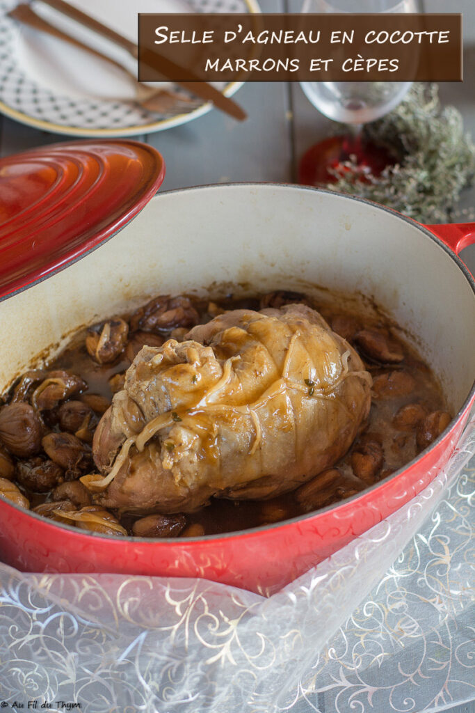 Selle agneau cocotte, marrons et cèpes - Au Fil du Thym